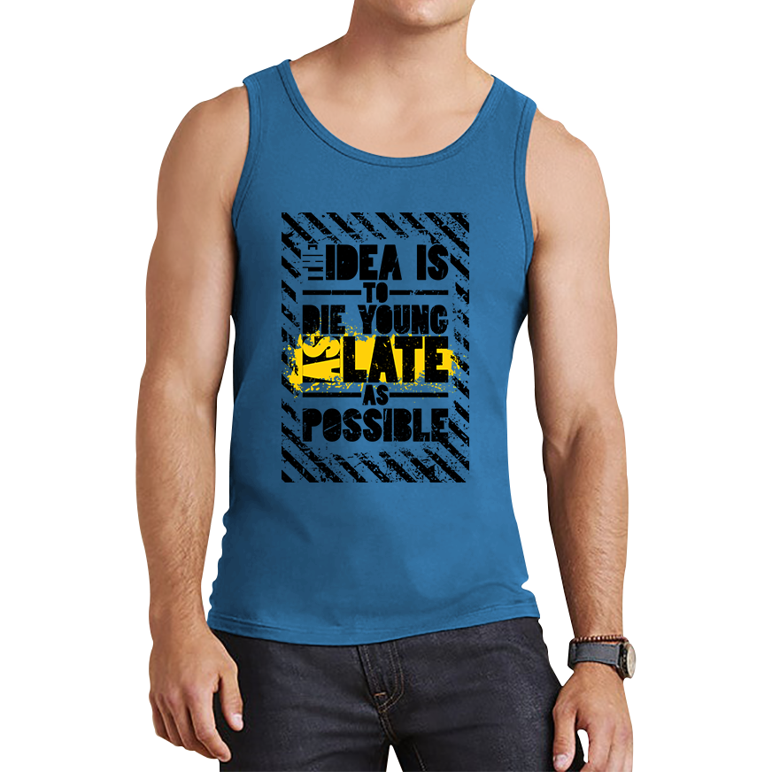 Idea Is To Die Young Ashley Montagu Quote Tank Top