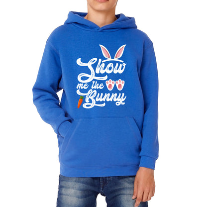 Show Me The Bunny Rabbit Funny Easter Day Cute Easter Sunday Kids Hoodie