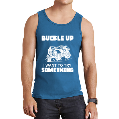 Buckle Up I Want To Try Something Funny Off Road Races Adventure Ride Tank Top