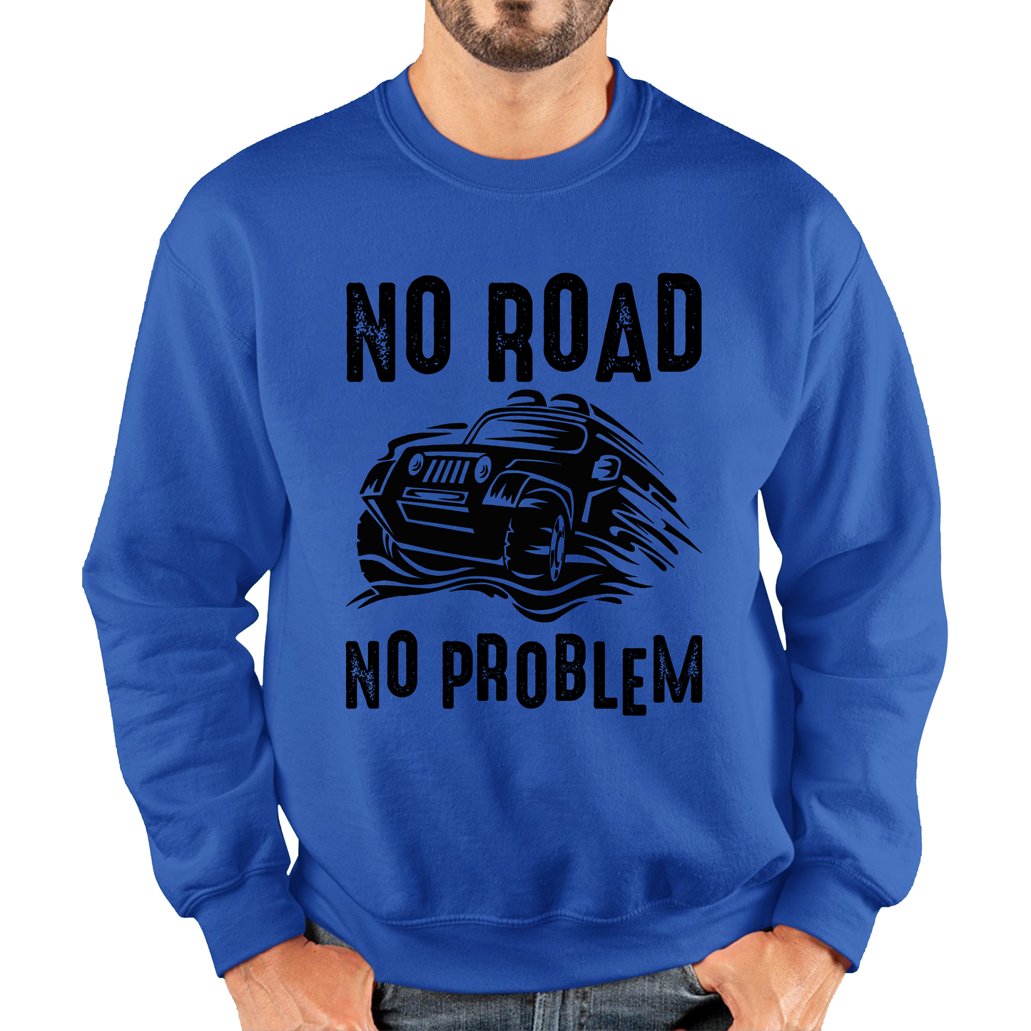 No Road No Problem Offroad Lovers Monster 4x4 Truck Off-Road Vehicle Off-Roading Unisex Sweatshirt