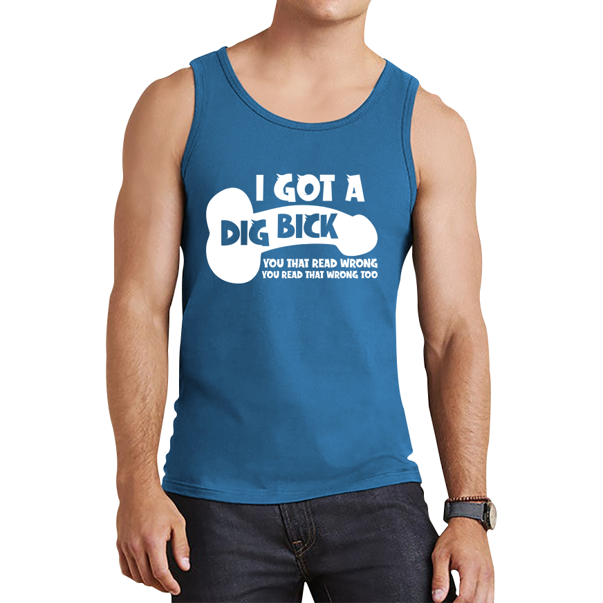 I Got A Dig Bick You That Read Wrong You Read That Wrong Too Tank Top