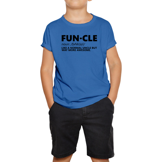 FUNCLE Definition Like A Normal Uncle But Way More Awesome Funny Kids Tee