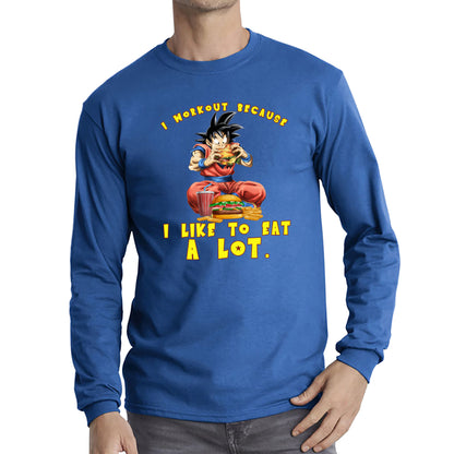 I Workout Because I Like To Eat A Lot Goku Eating A Hamburger Dragon Ball Anime Gym Bodybuilding Workout Long Sleeve T Shirt