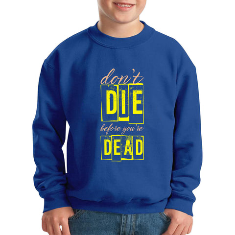 Don't Die Before You Dead Motivational Life Quote Deep Words Kids Jumper