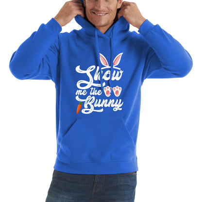 Show Me The Bunny Rabbit Funny Easter Day Cute Easter Sunday Unisex Hoodie