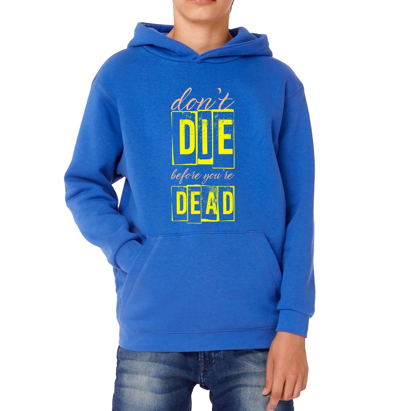 Don't Die Before You Dead Motivational Life Quote Deep Words Kids Hoodie