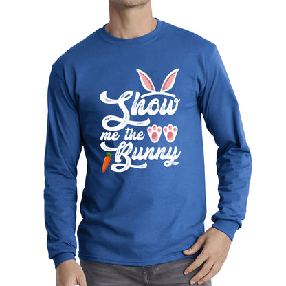 Show Me The Bunny Rabbit Funny Easter Day Cute Easter Sunday Long Sleeve T Shirt