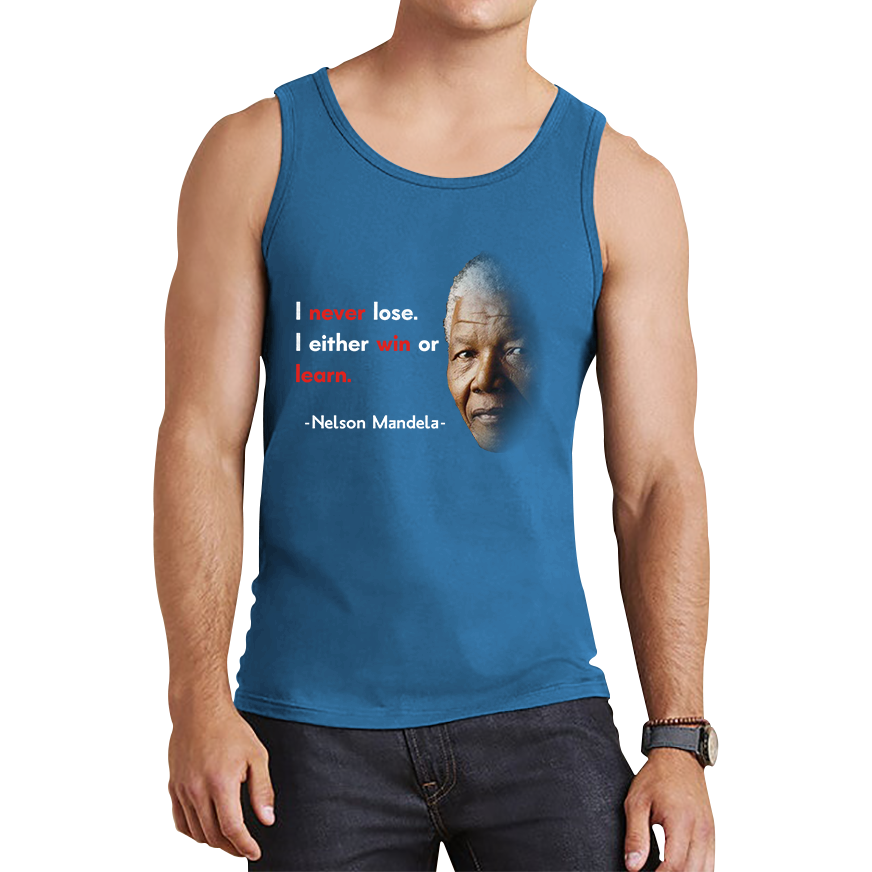 Nelson Mandela Motivational Quote I Never Lose. I Either Win Or Learn Tank Top