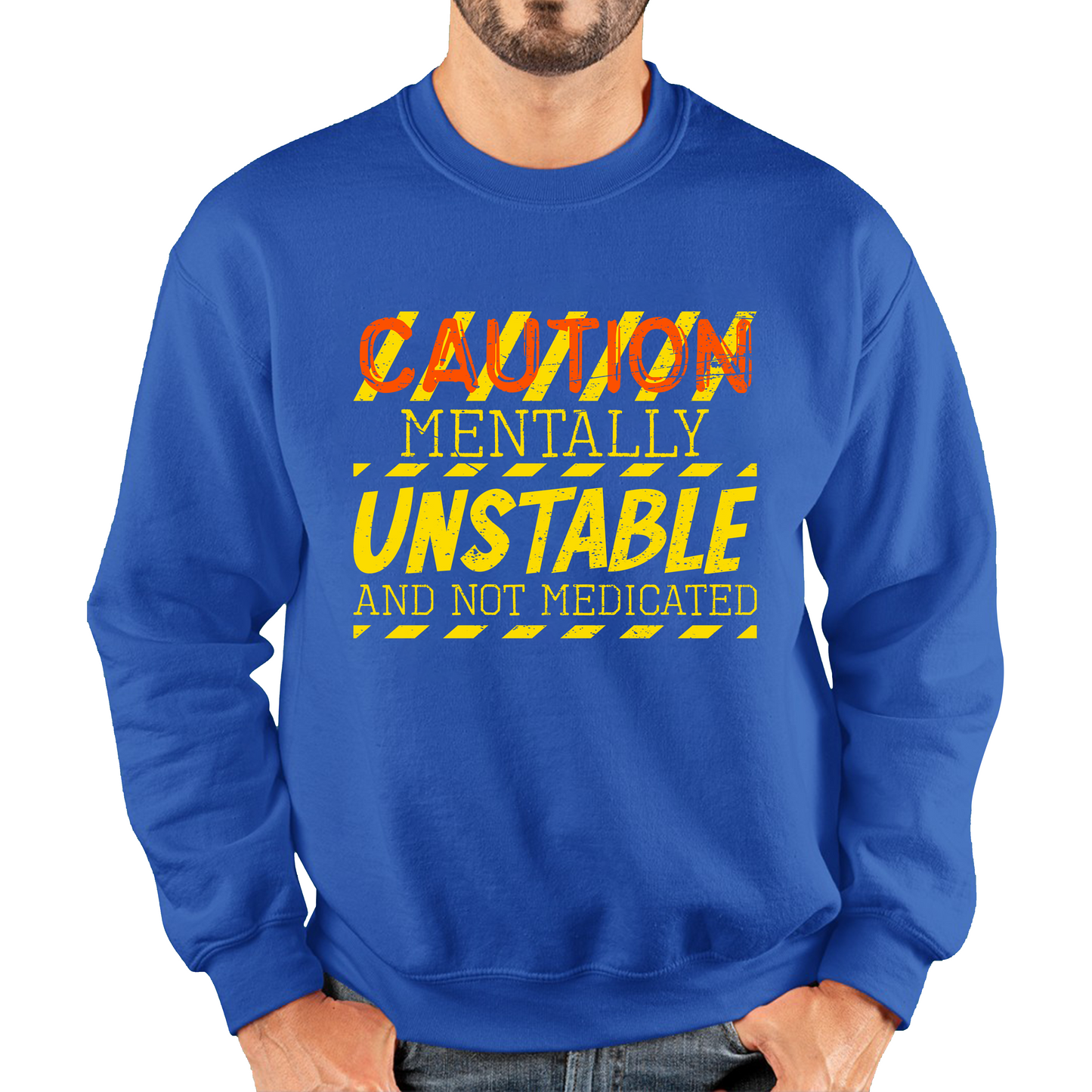 Caution Mentally Unstable And Not Medicated Funny Rude Saying Humorous Unisex Sweatshirt