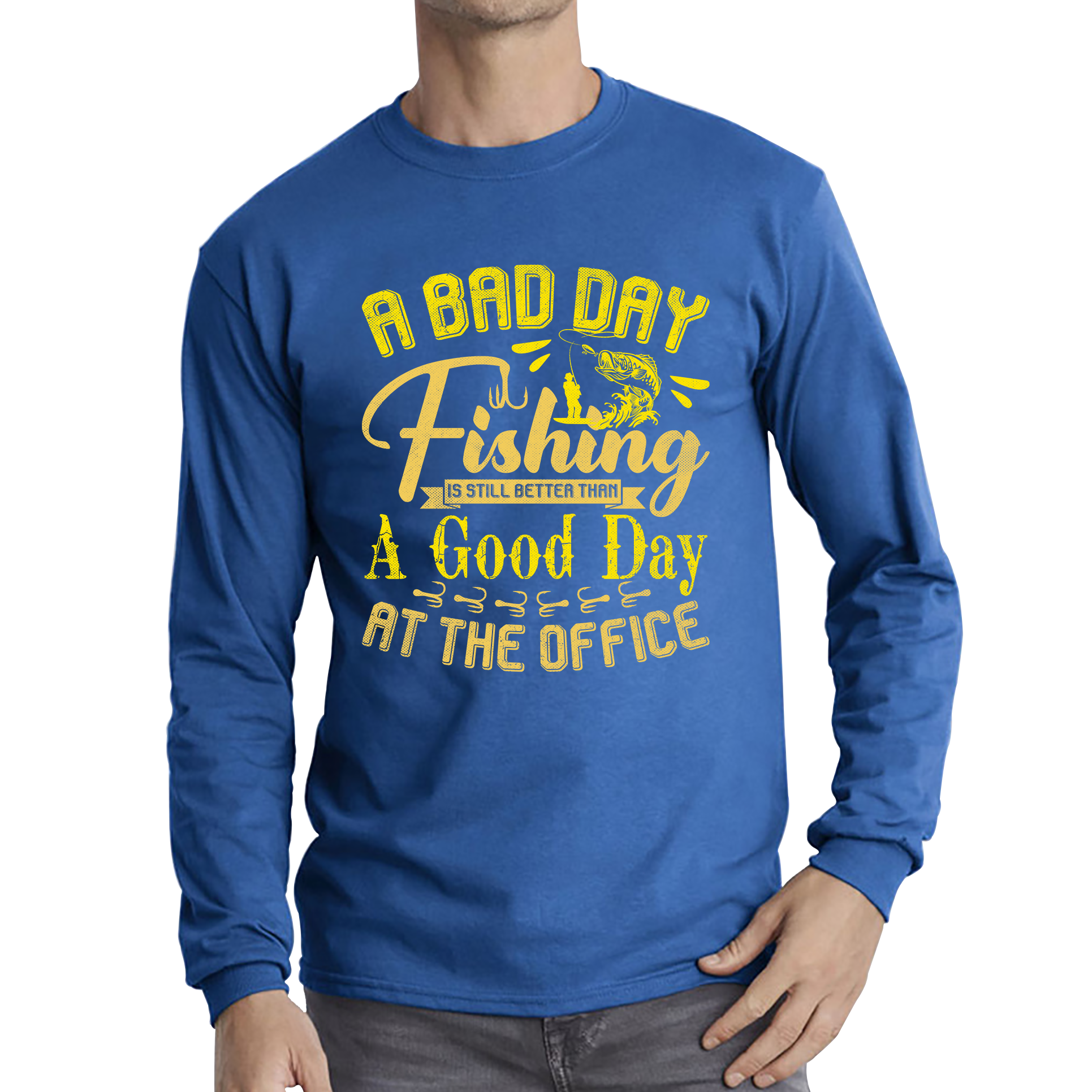 A Bad Day Fishing Is Still Better Than A Good Day At The Office  Long Sleeve T Shirt