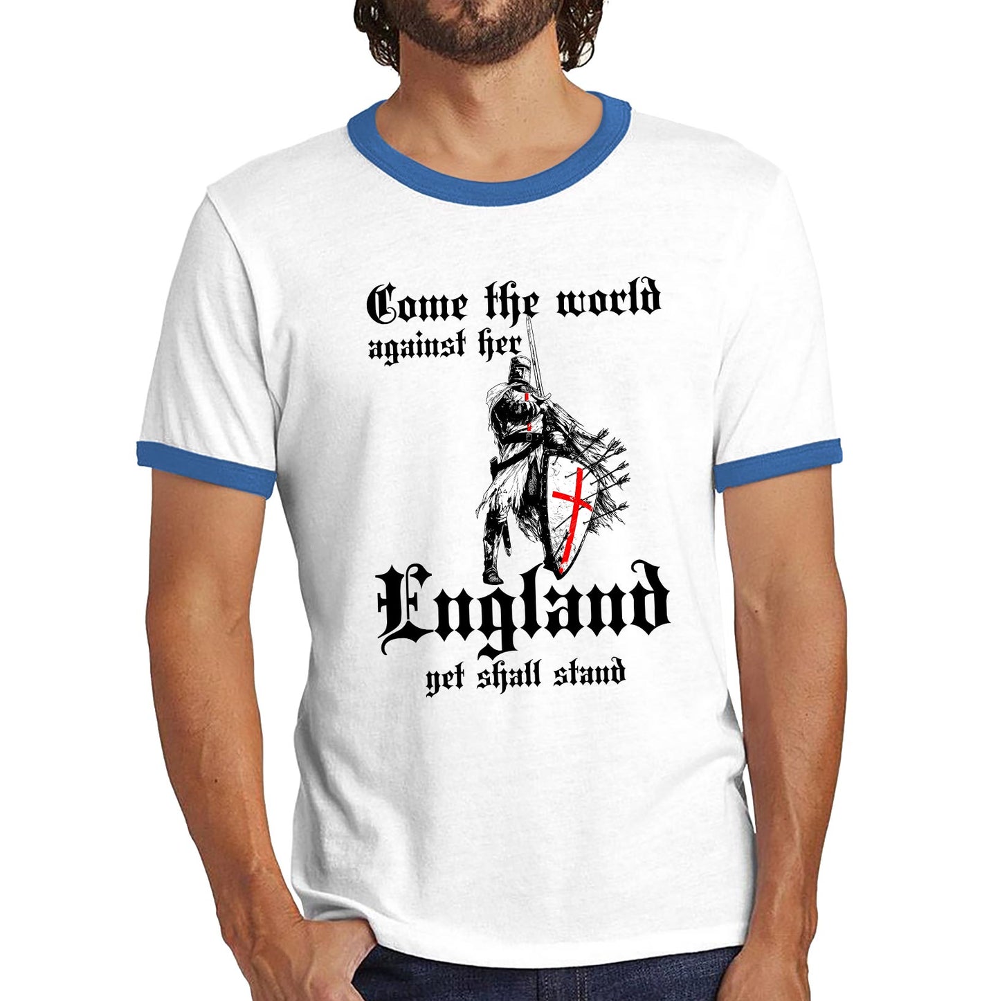 St George's Day Come The World Against Her England Get Shall Stand England Flag Knights Templar London Saint George Day Warrior Fighter Patriotic Ringer T Shirt