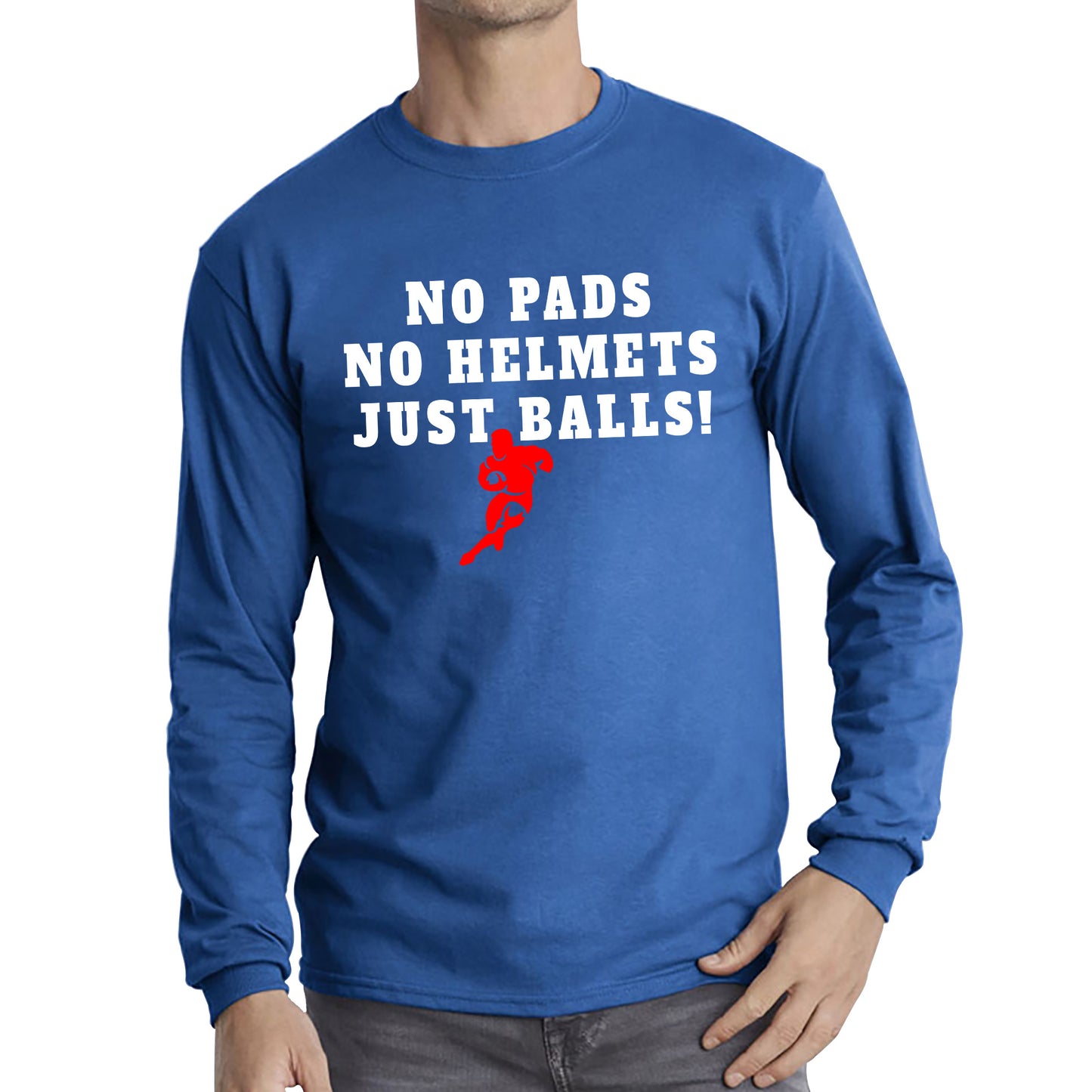 No Pads No Helmets Just Balls Rugby Cup European Support World Six Nations Rugby Championship Long Sleeve T Shirt