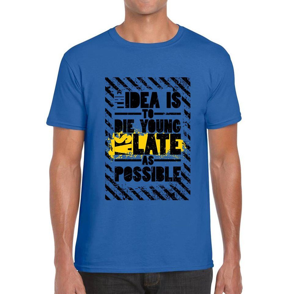 Idea Is To Die Young Ashley Montagu Quote T Shirt