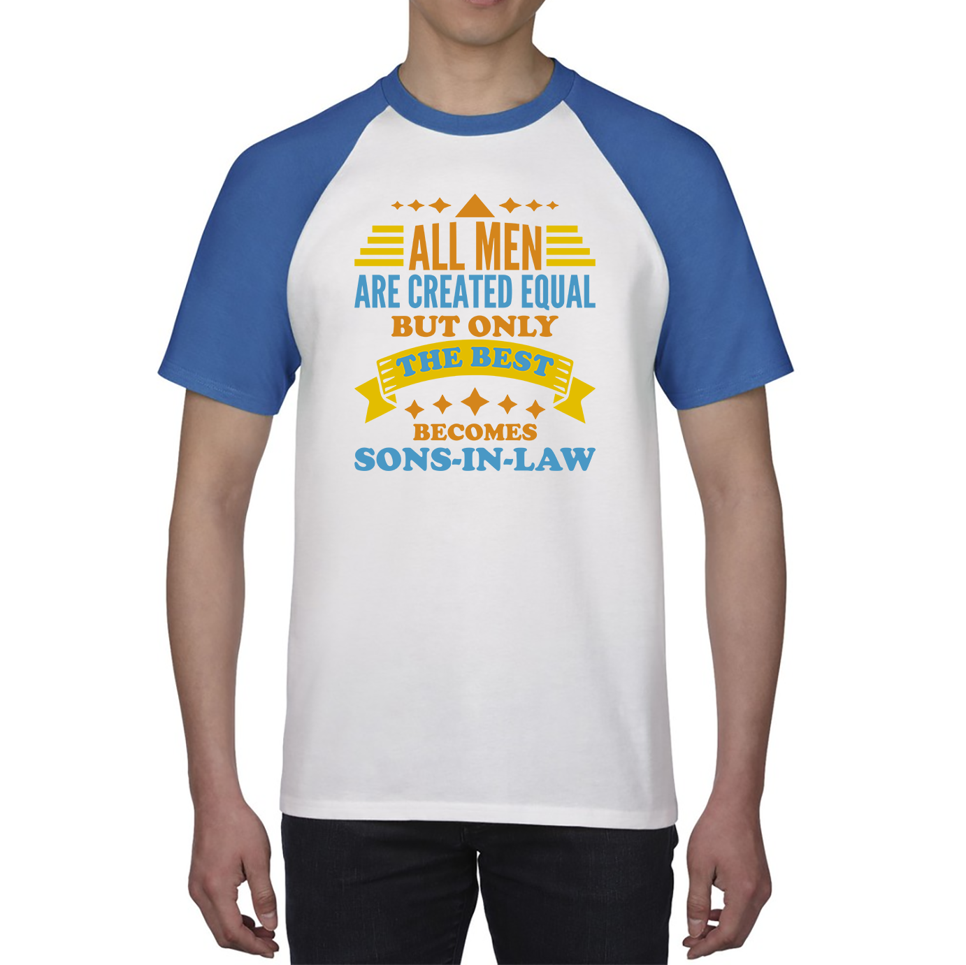 All Men Are Created Equal But Only The Best Becomes Sons-In-Law Baseball T Shirt