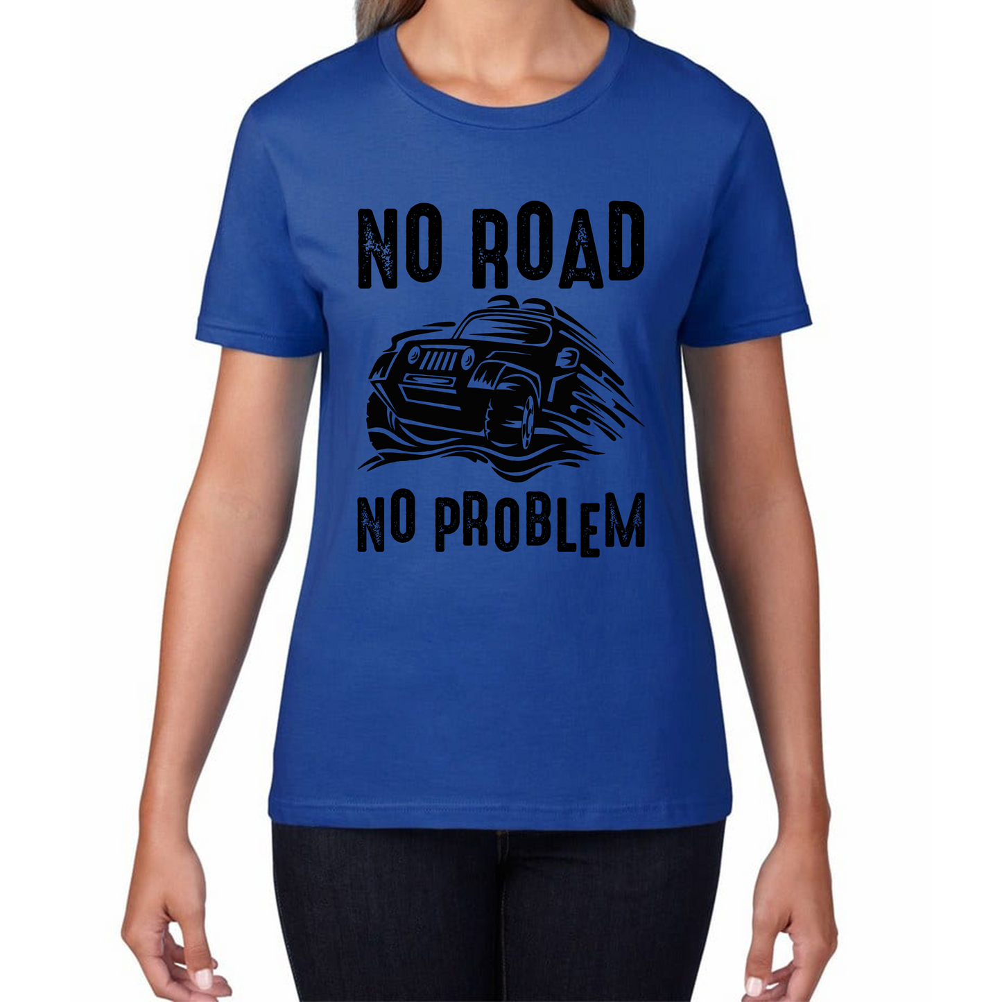 No Road No Problem Offroad Lovers Monster 4x4 Truck Off-Road Vehicle Off-Roading Womens Tee Top