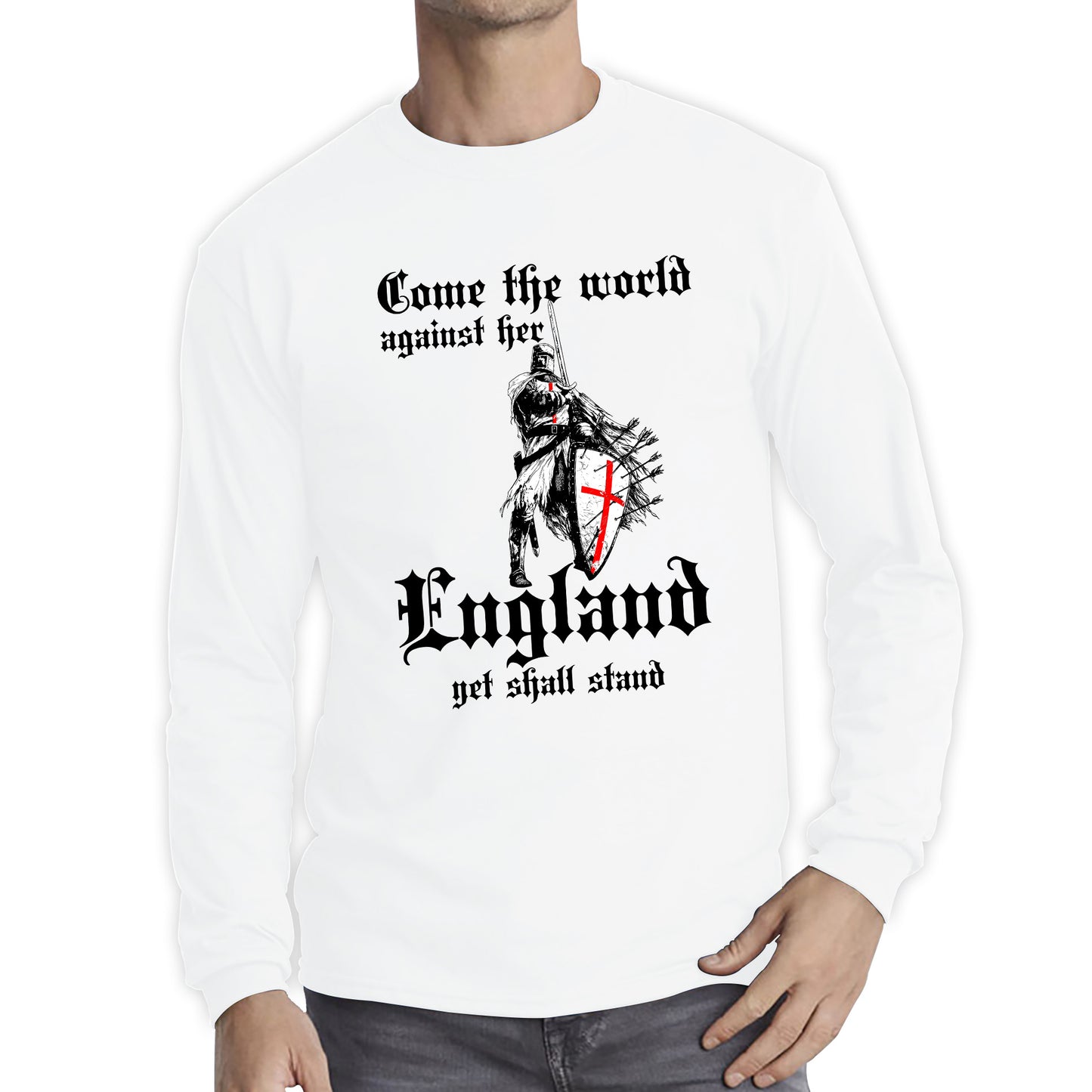 St George's Day Come The World Against Her England Get Shall Stand England Flag Knights Templar London Saint George Day Warrior Fighter Patriotic Long Sleeve T Shirt