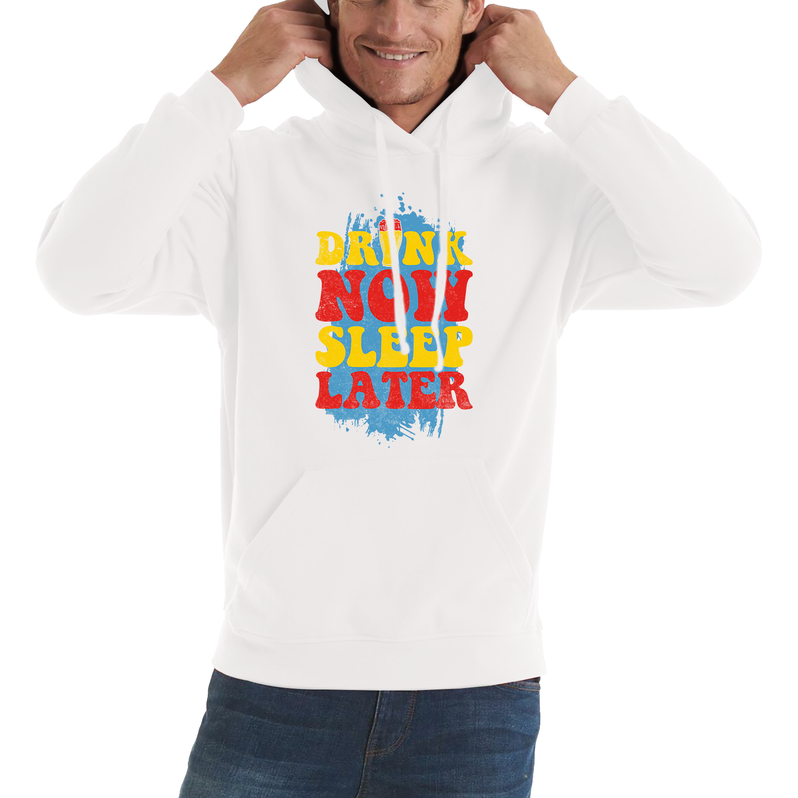 Drink Now Sleep Later Funny Hoodie