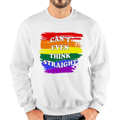 Can't Even Think Straight Pride LGBT Rainbow Colours Gay Lesbians Bisexual LGBTQ+ Pride Month Unisex Sweatshirt