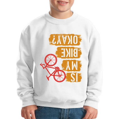 Is My Bike Okay Cycling Cyclist Accidental Biking Joke Funny Sarcastic Kids Jumper