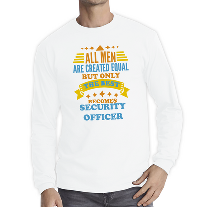 All Men Are Created Equal But Only The Best Becomes Security Officer T Shirt