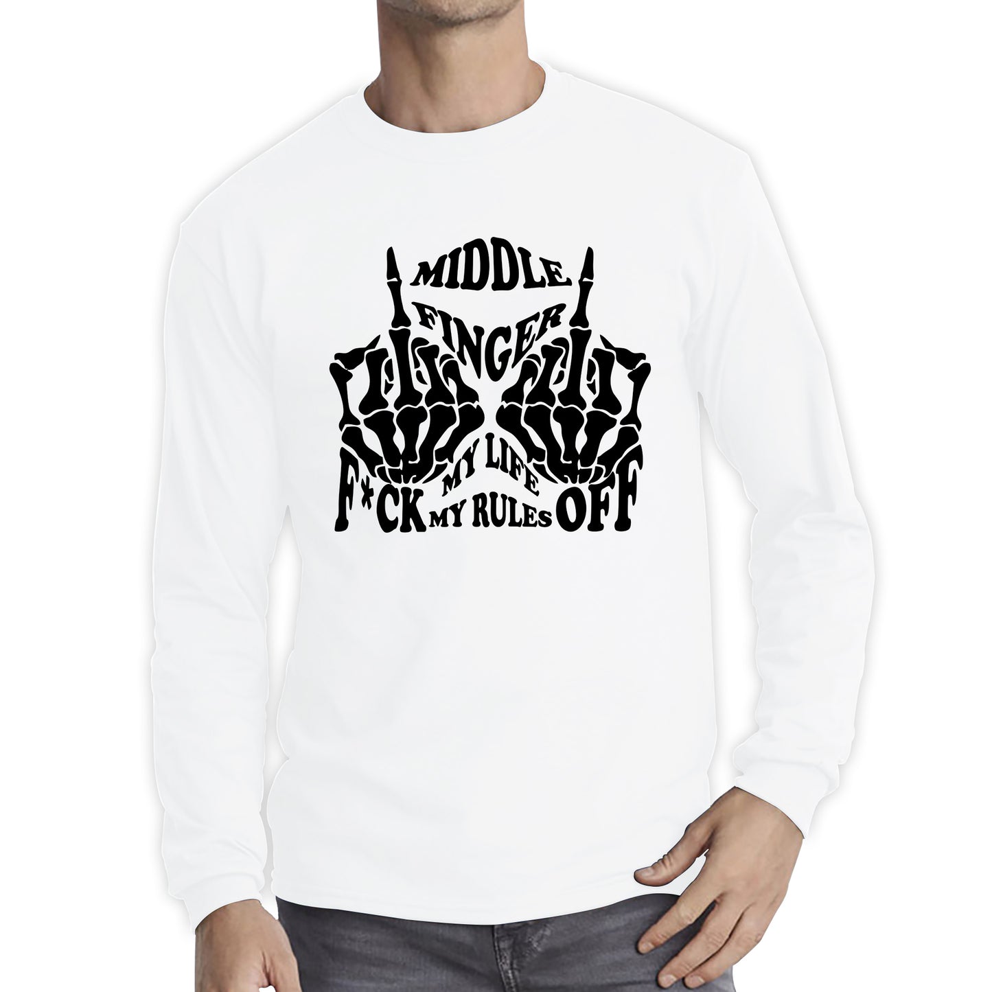 Middle Finger F*ck Off My Life My Rules Funny Rude Offensive Joke Novelty Skelton Hands Long Sleeve T Shirt