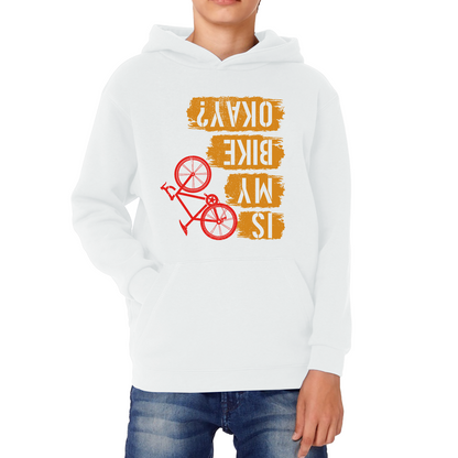 Is My Bike Okay Cycling Cyclist Accidental Biking Joke Funny Sarcastic Kids Hoodie