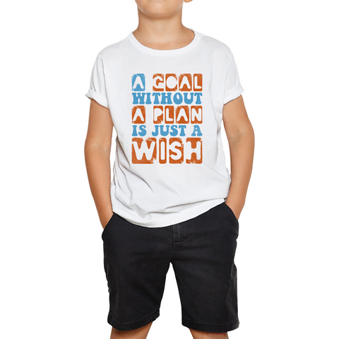 A Goal Without A Plan Is Just A Wish Motivational Quote Deep Kids Tee
