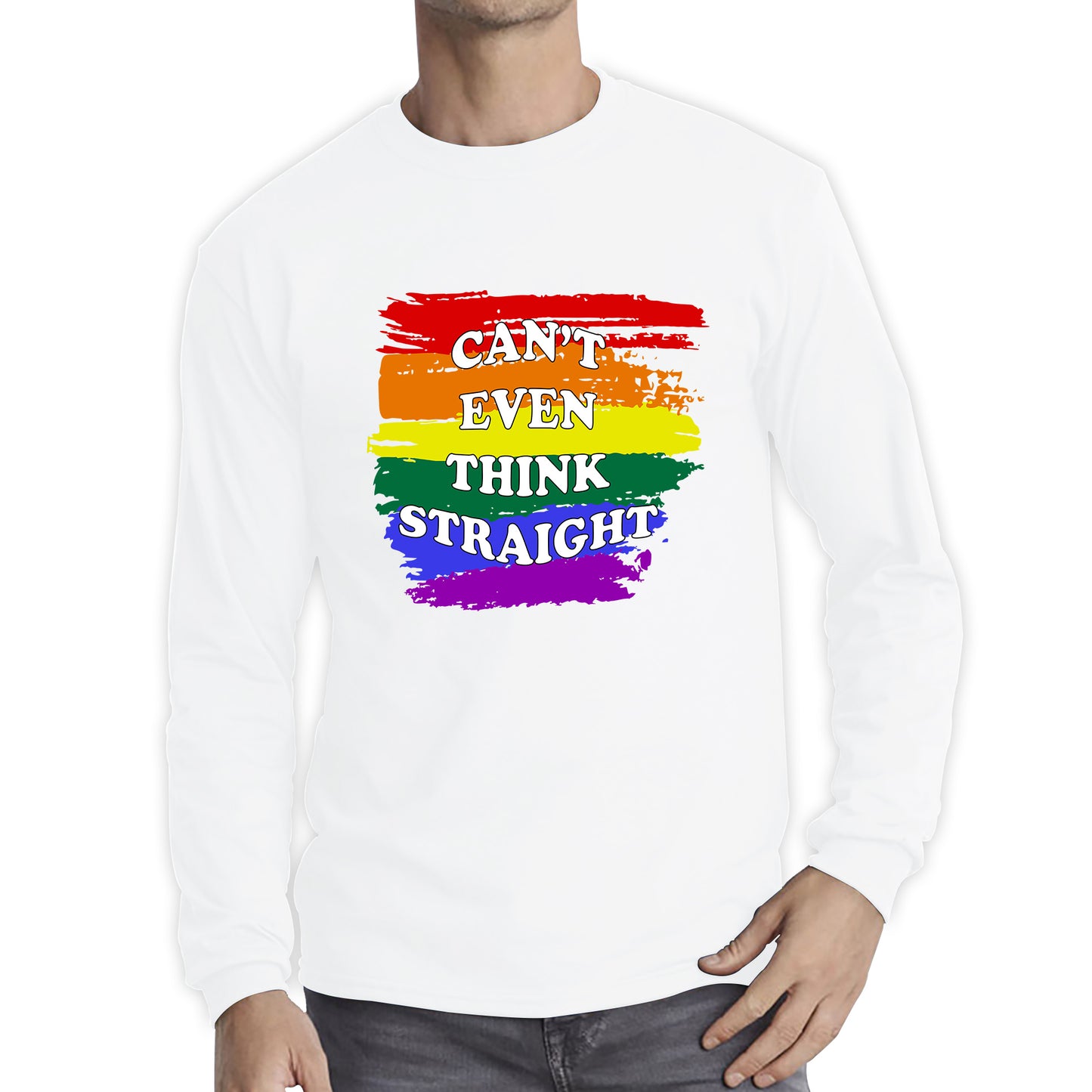 Can't Even Think Straight Pride LGBT Rainbow Colours Gay Lesbians Bisexual LGBTQ+ Pride Month Long Sleeve T Shirt