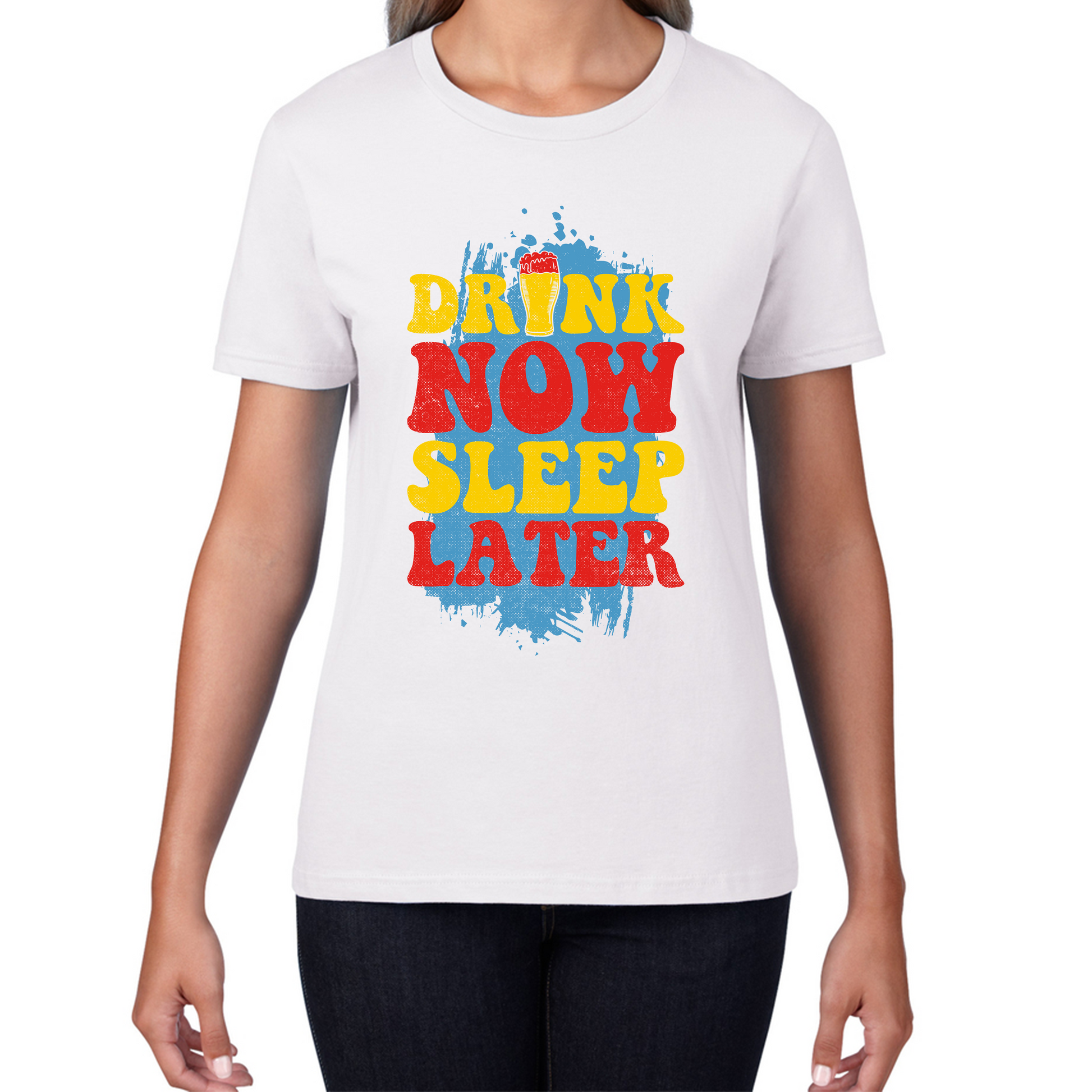 Drink Now Sleep Later Funny T Shirt