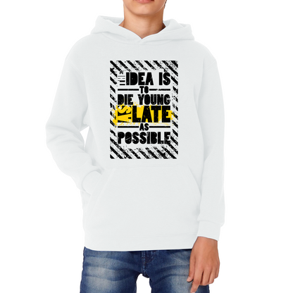 Idea Is To Die Young Ashley Montagu Quote Hoodie