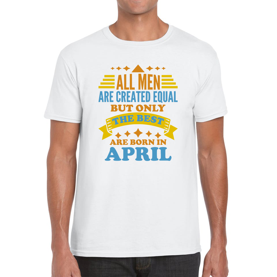 Born In April Birthday T Shirt