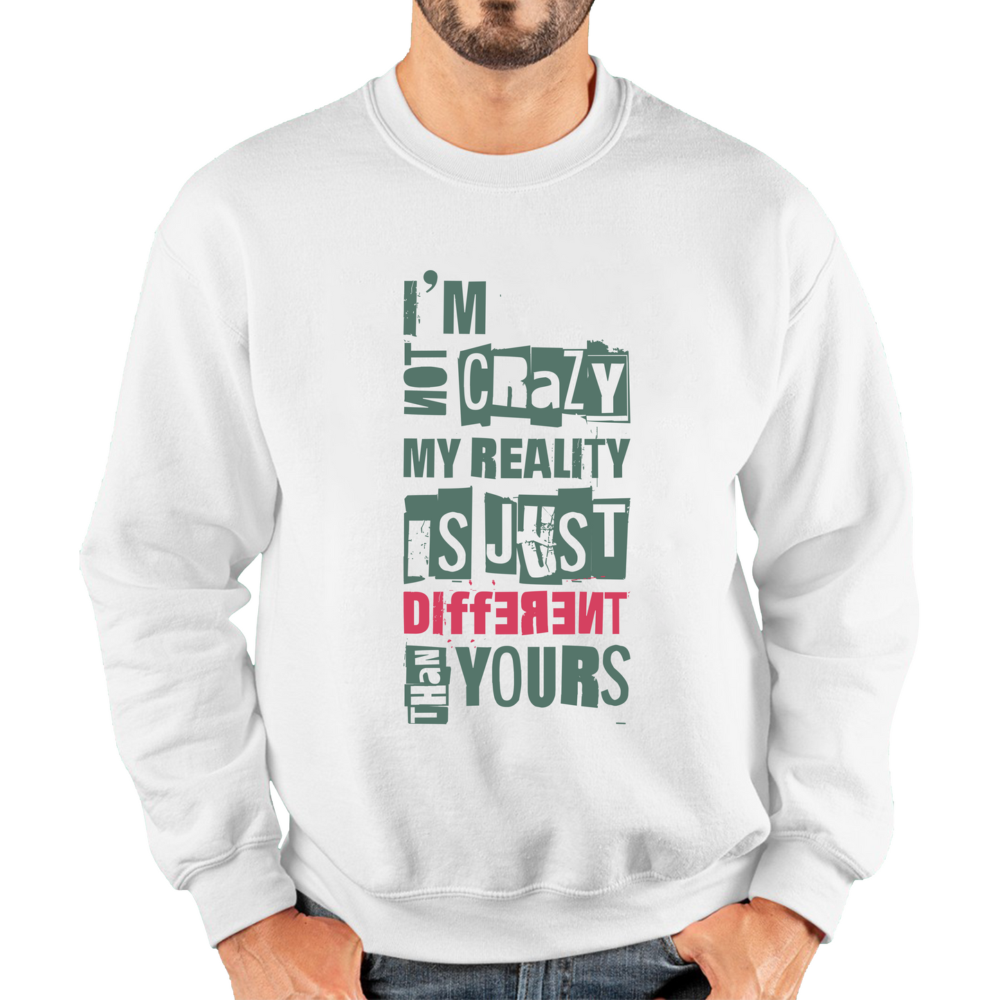 I Am Not Crazy My Reality Is Just Different Than Yours Cheshire Cat Quote By Lewis Carroll Unisex Sweatshirt