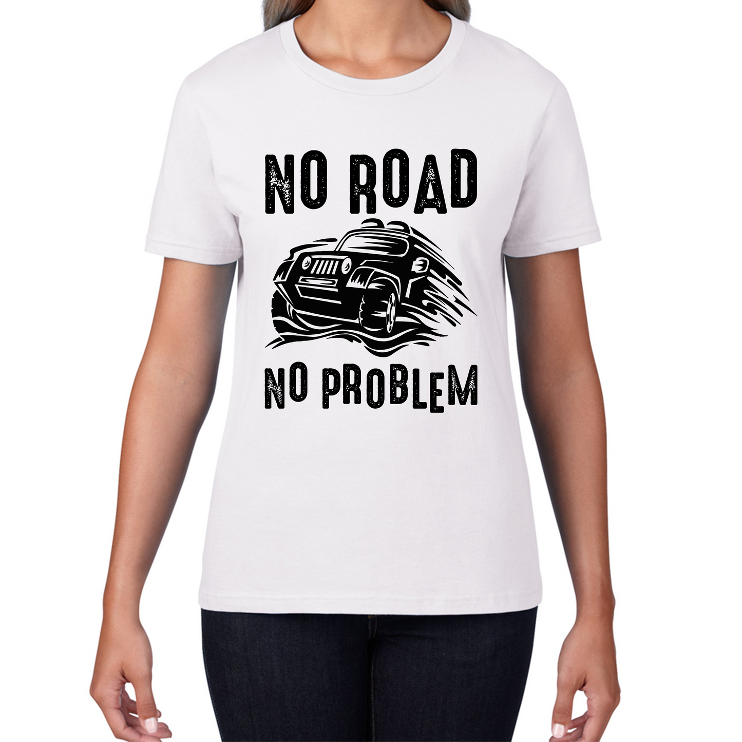 No Road No Problem Offroad Lovers Monster 4x4 Truck Off-Road Vehicle Off-Roading Womens Tee Top