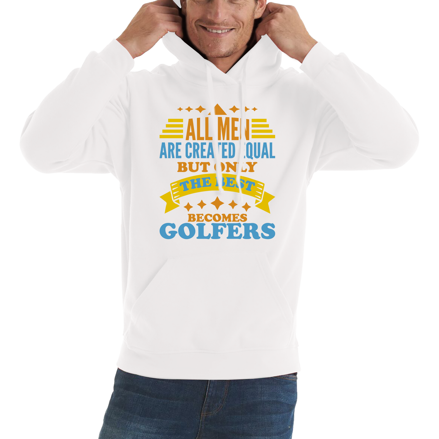 All Men Are Created Equal But Only The Best Becomes Golfers Hoodie