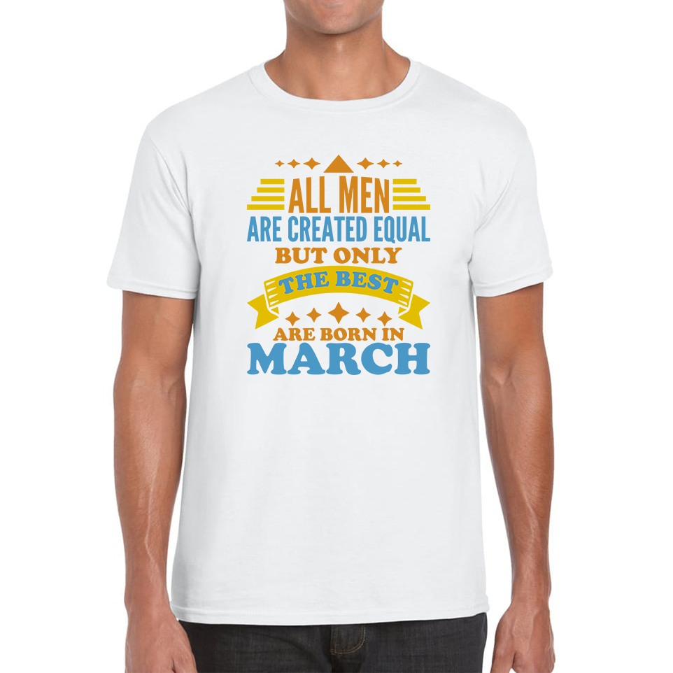 Born In March Birthday T Shirt