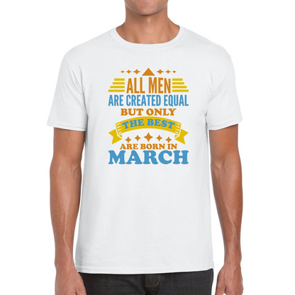 Born In March Birthday T Shirt