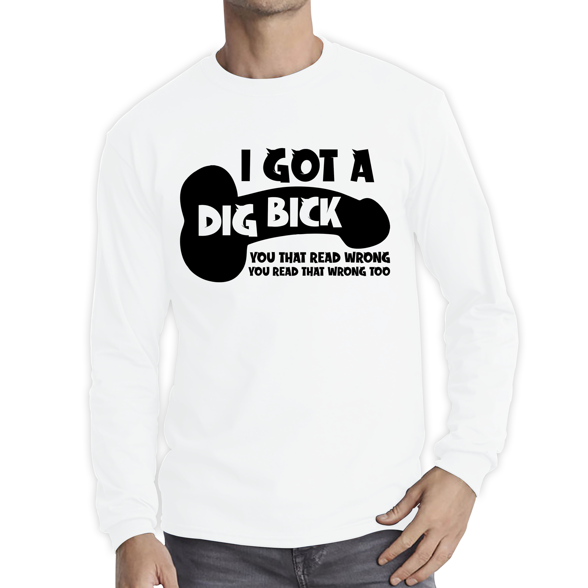 I Got A Dig Bick You That Read Wrong You Read That Wrong Too Funny T Shirt