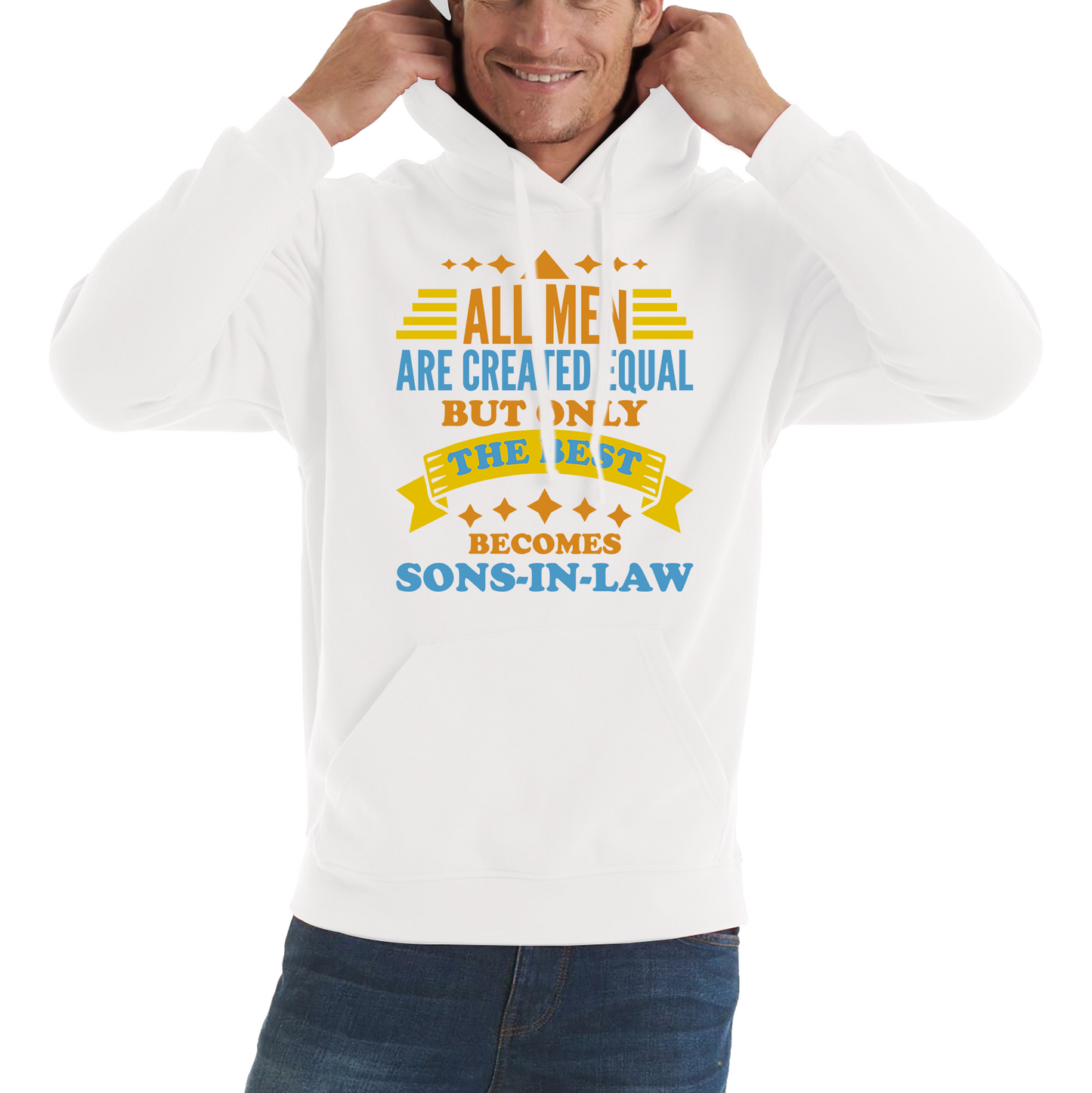 All Men Are Created Equal But Only The Best Becomes Sons-In-Law Hoodie