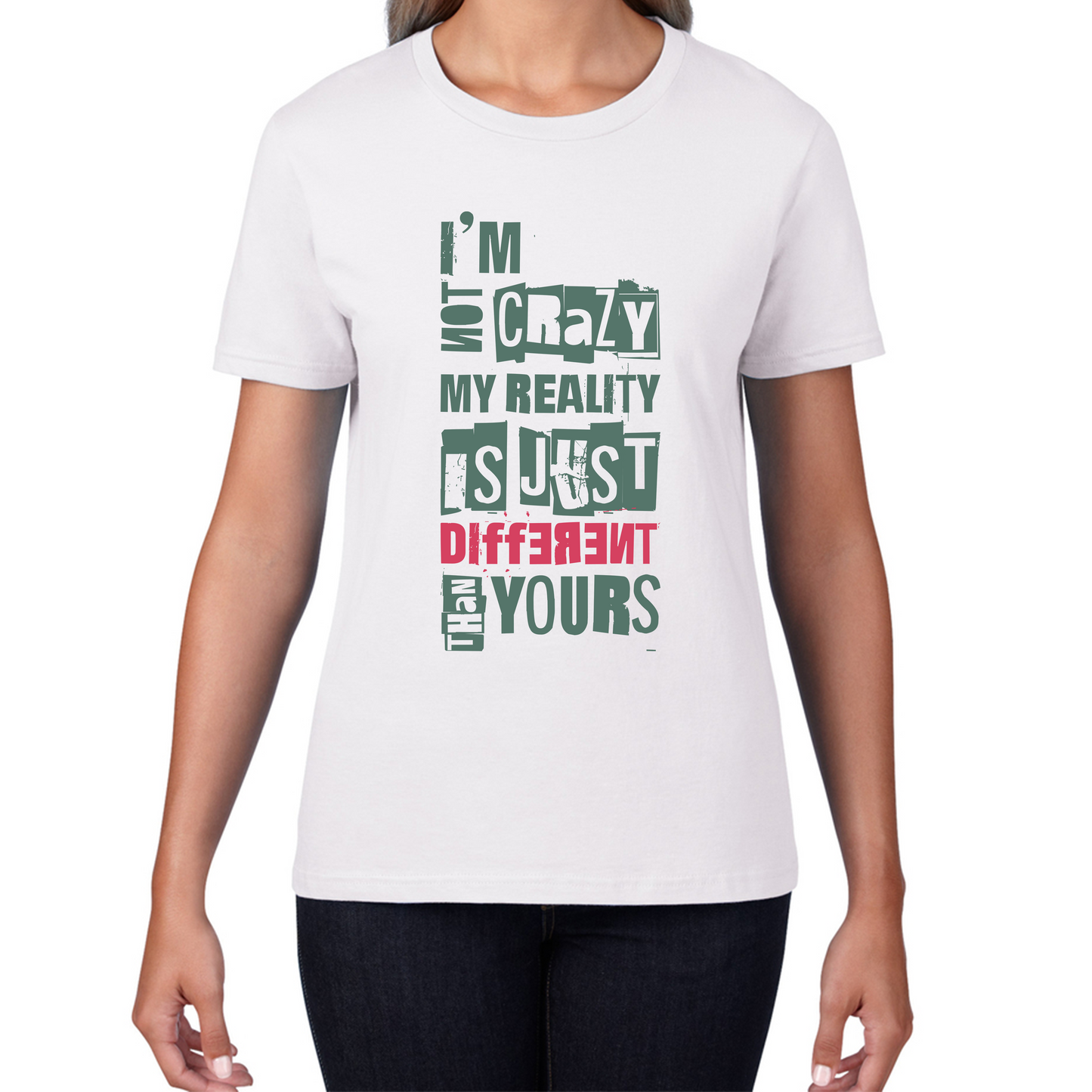 I Am Not Crazy My Reality Is Just Different Than Yours Cheshire Cat Quote By Lewis Carroll Womens Tee Top