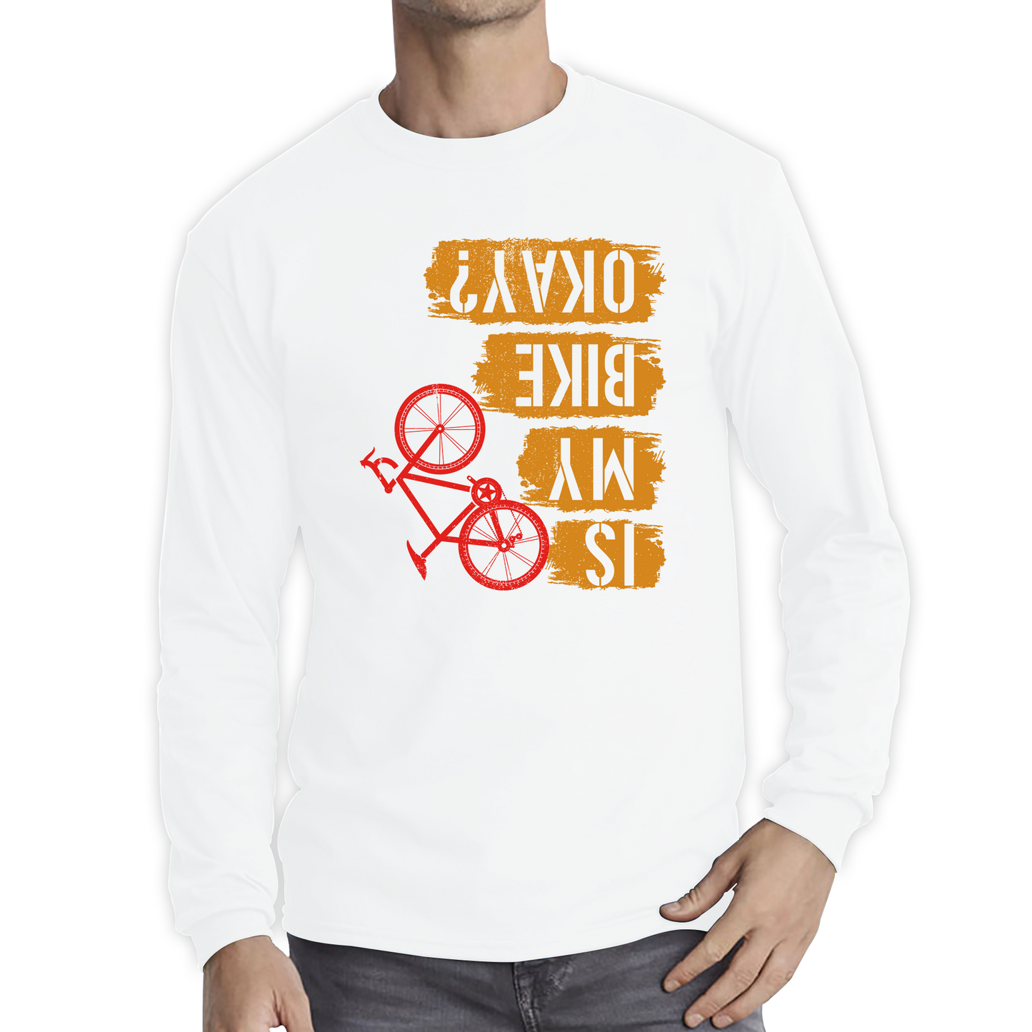 Is My Bike Okay Cycling Cyclist Accidental Biking Joke Funny Sarcastic Long Sleeve T Shirt