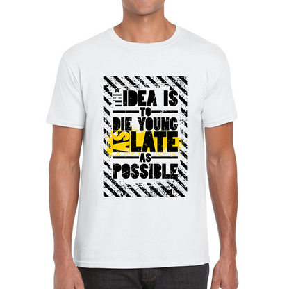 Idea Is To Die Young Ashley Montagu Quote T Shirt