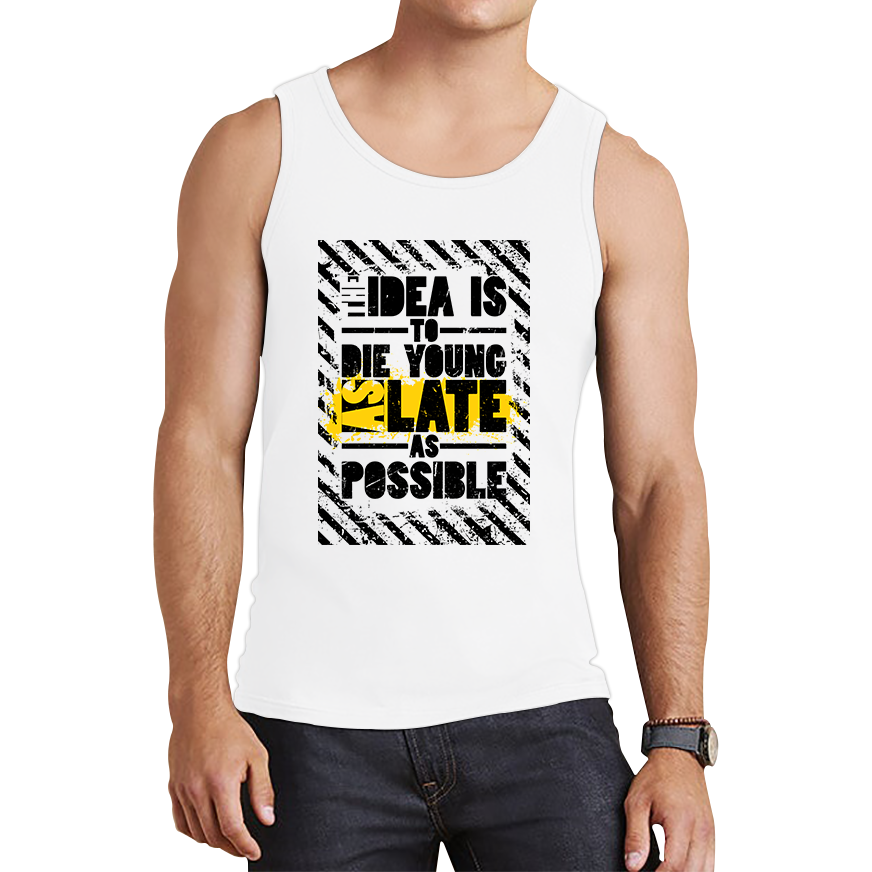 Idea Is To Die Young Ashley Montagu Quote Tank Top