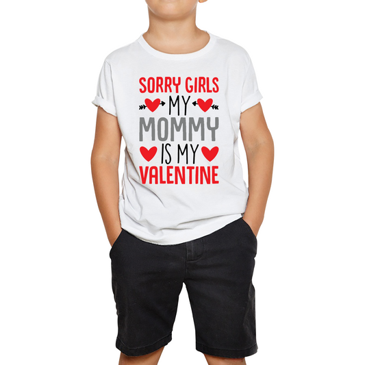 Sorry Girls My Mommy Is My Valentine T Shirt