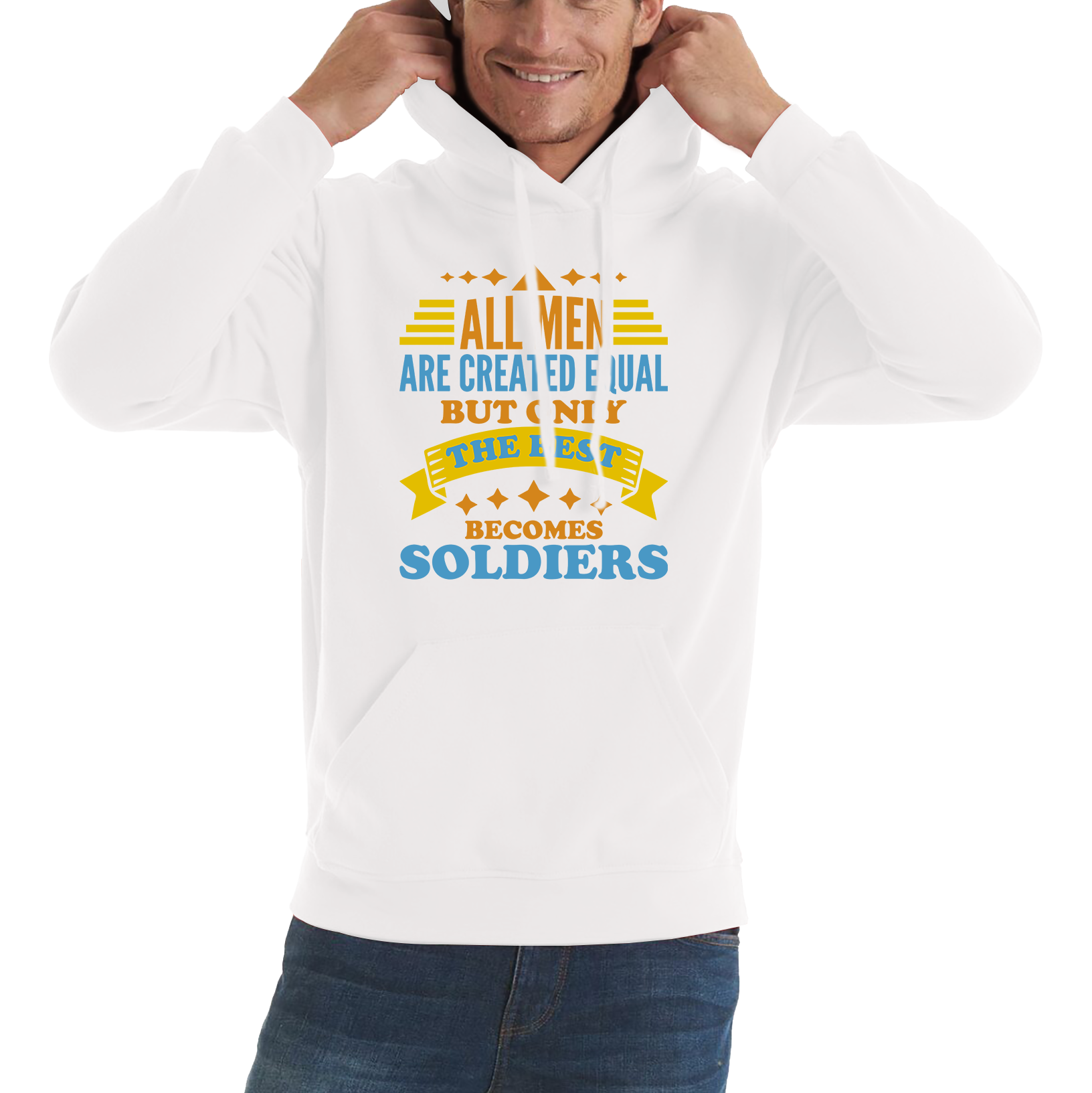 All Men Are Created Equal But Only The Best Becomes Soldiers Hoodie