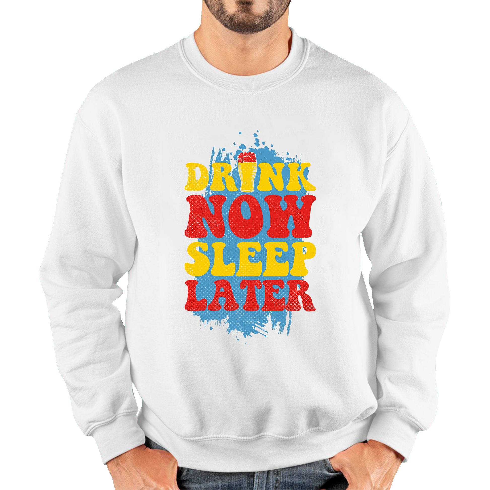 Drink Now Sleep Later Funny Sweatshirt